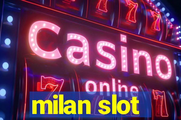 milan slot