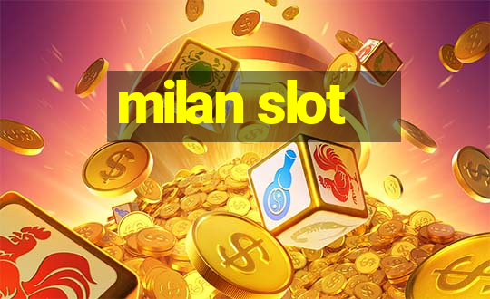 milan slot