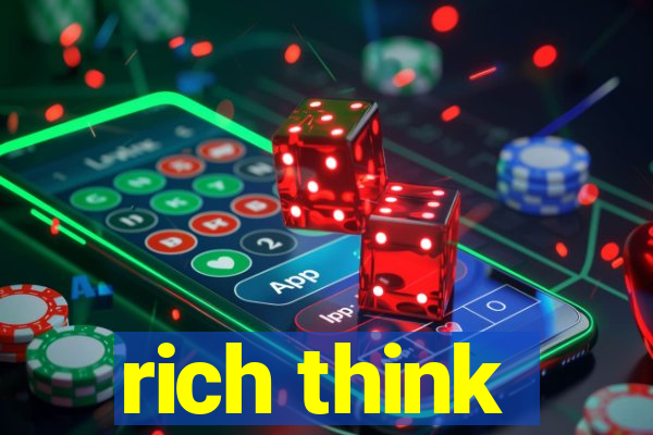 rich think