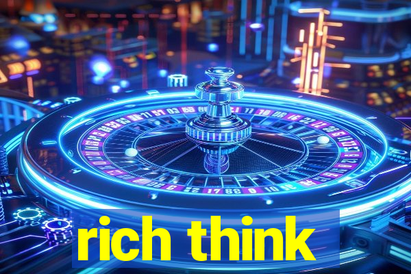 rich think