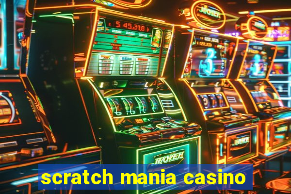 scratch mania casino