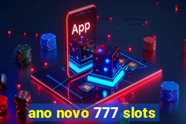 ano novo 777 slots