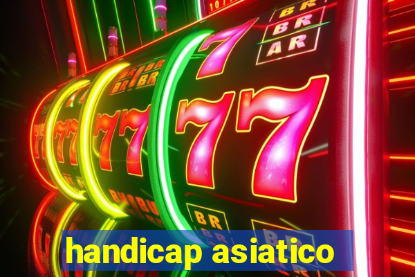 handicap asiatico