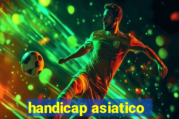 handicap asiatico