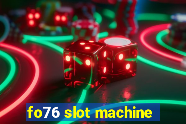 fo76 slot machine