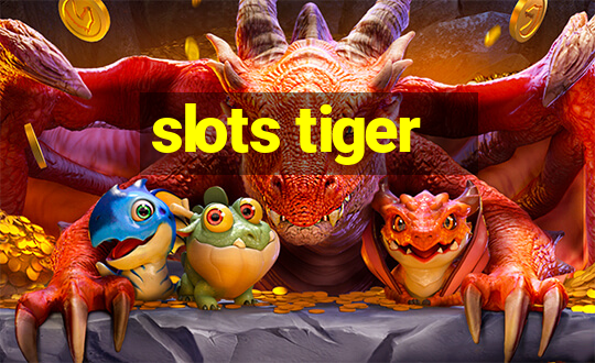 slots tiger