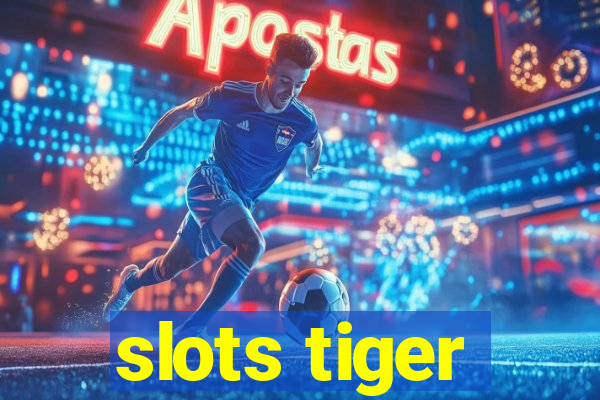 slots tiger