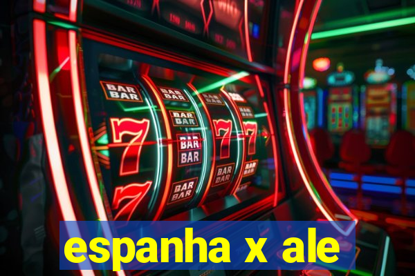 espanha x ale