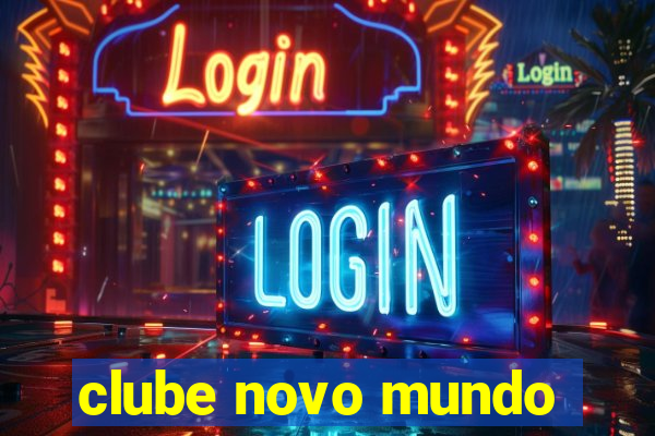 clube novo mundo