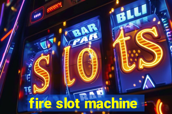 fire slot machine