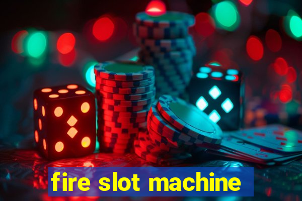 fire slot machine