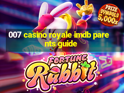 007 casino royale imdb parents guide