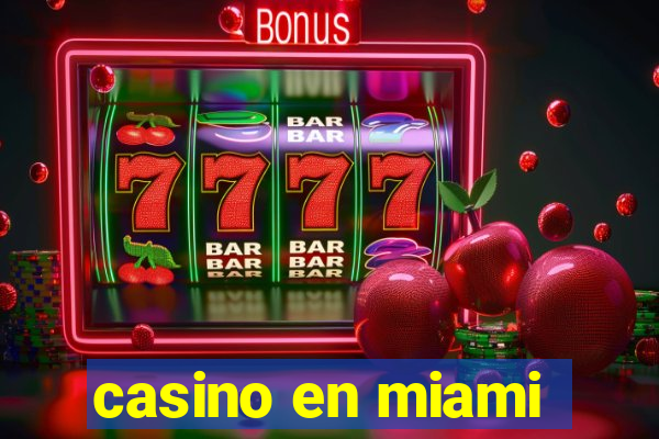 casino en miami