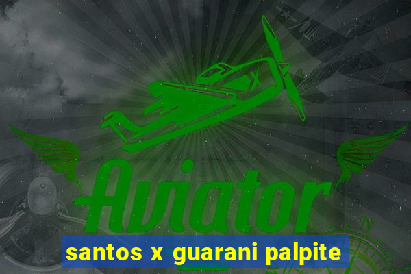 santos x guarani palpite