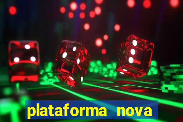 plataforma nova pagando hoje