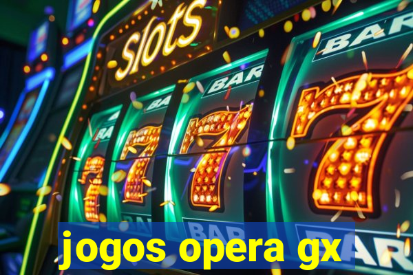 jogos opera gx