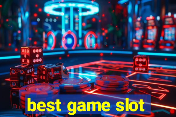 best game slot