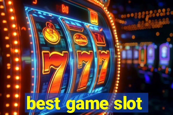 best game slot