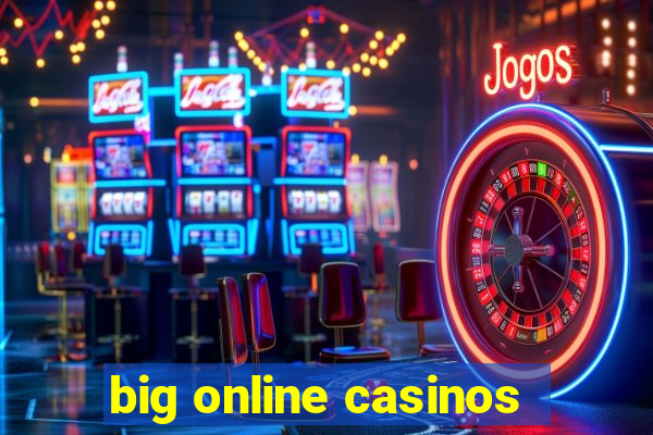 big online casinos