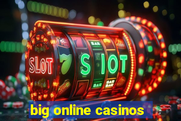 big online casinos