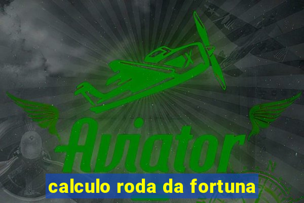 calculo roda da fortuna