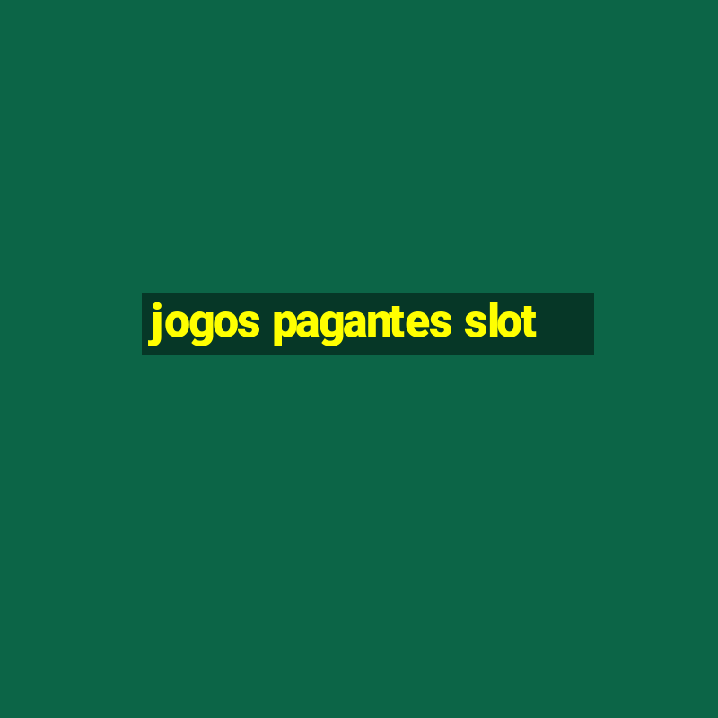 jogos pagantes slot