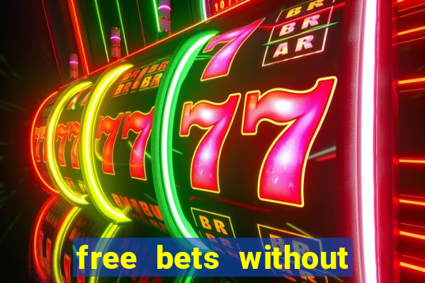 free bets without any deposit