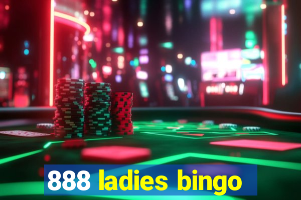 888 ladies bingo