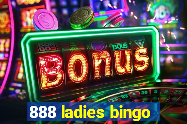 888 ladies bingo