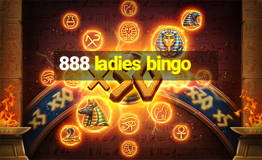 888 ladies bingo