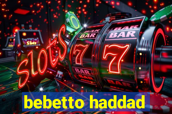 bebetto haddad