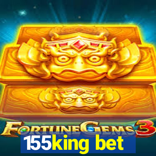 155king bet