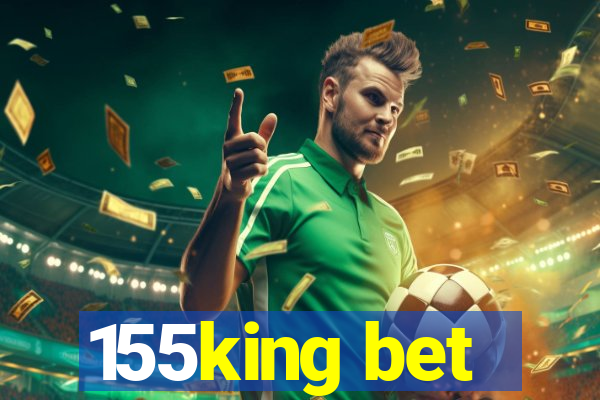 155king bet