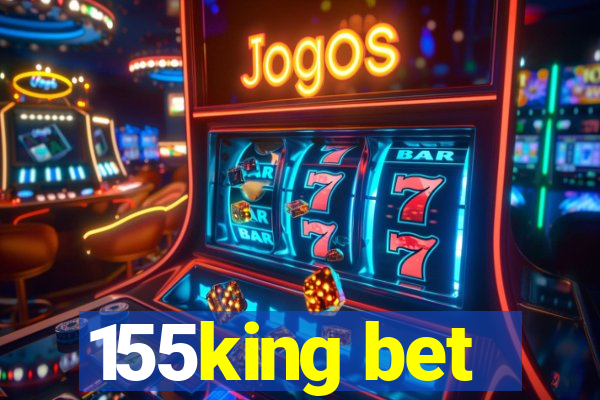 155king bet