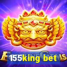 155king bet