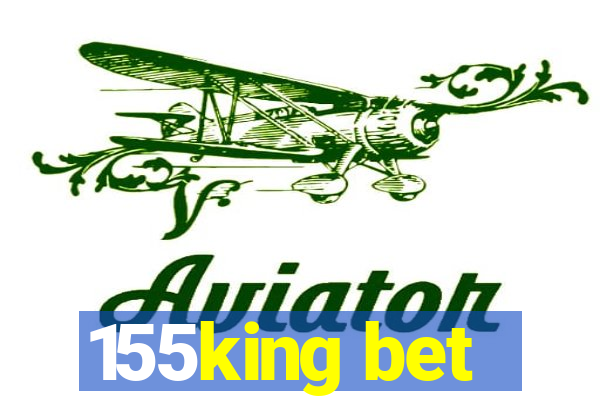 155king bet