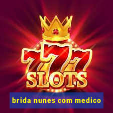 brida nunes com medico