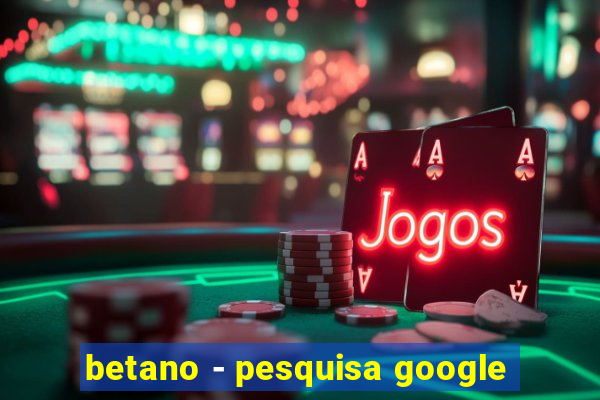 betano - pesquisa google