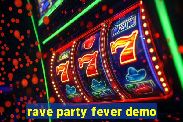 rave party fever demo