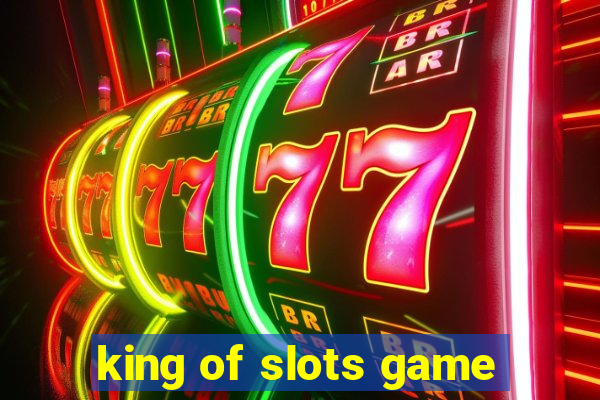 king of slots game