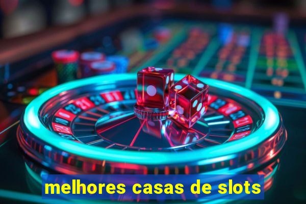 melhores casas de slots