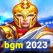 bgm 2023