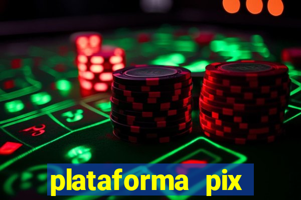 plataforma pix jogos online