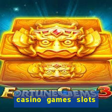 casino games slots 777 8b0n c0w9zp