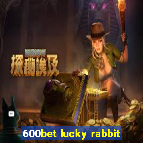 600bet lucky rabbit