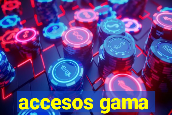 accesos gama