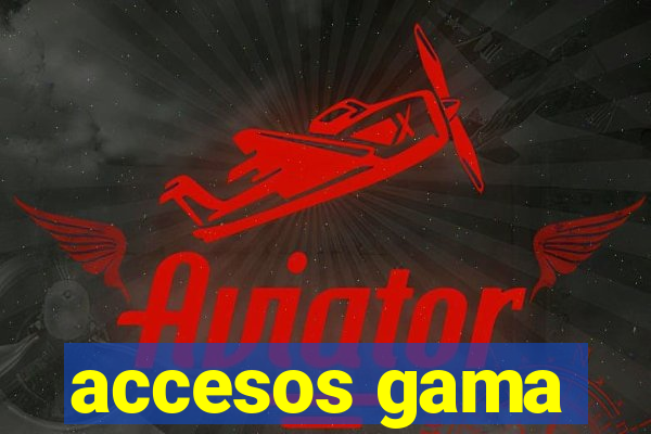 accesos gama