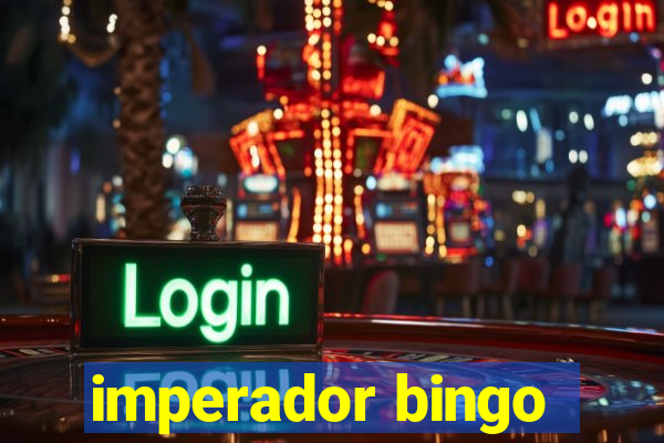 imperador bingo