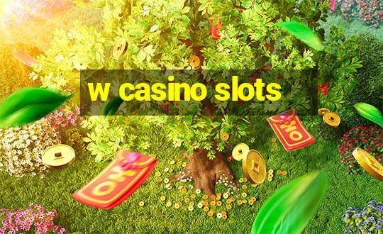 w casino slots