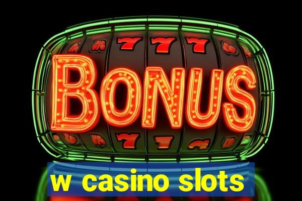 w casino slots